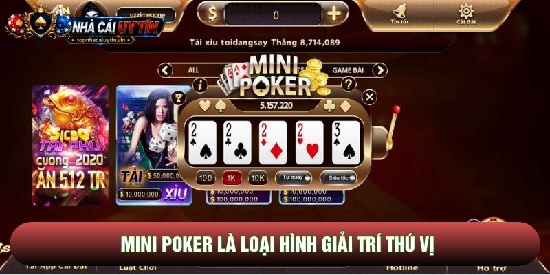 Mini Poker là loại hình giải trí thú vị Mini Poker là loại hình giải trí thú vị
