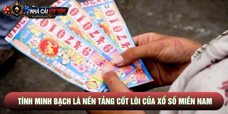 Tính minh bạch là nền tảng cốt lõi của xổ số miền nam Tính minh bạch là nền tảng cốt lõi của xổ số miền nam